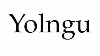 How to Pronounce Yolngu [upl. by Isola]