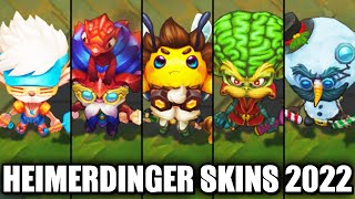 ALL HEIMERDINGER SKINS 2022  League of Legends [upl. by Noruq]