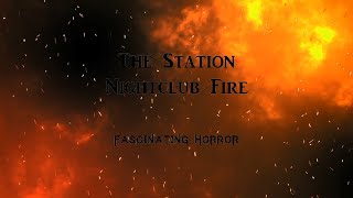 The Station Nightclub Fire  A Short Documentary  Fascinating Horror [upl. by Quartana]