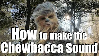 How To Make The Chewbacca Sound [upl. by Horatia]