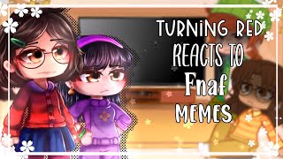 Turning Red reacts to FNAF memes  FNAF  Gacha  🥀 [upl. by Peppel]