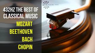 Best Classical Music 432Hz 》Mozart • Beethoven • Bach • Chopin 》Piano Violin amp Orchestral [upl. by Crystal]