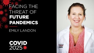 COVID 2025 How to Face the Threat of Future Pandemics Dr Emily Landon [upl. by Lucine607]