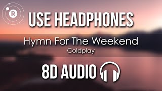 Coldplay  Hymn For The Weekend 8D AUDIO [upl. by Annalla]