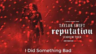 Taylor Swift  I Did Something Bad Live at reputation Stadium Tour Netflix [upl. by Nylsej]